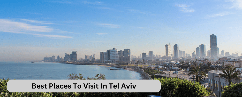 Best Places To Visit In Tel Aviv