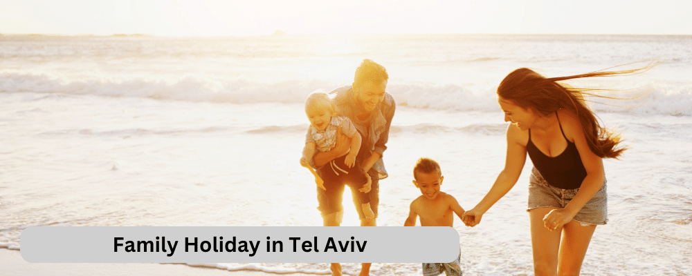 Family Holiday in Tel Aviv